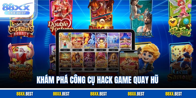 Khám phá công cụ hack game quay hũ