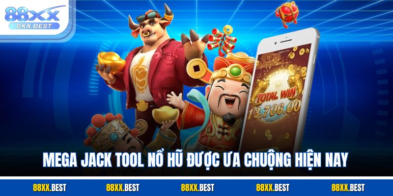 Mega Jack tool nổ hũ được ưa chuộng hiện nay